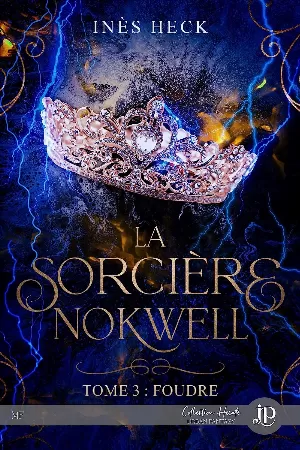 Inès Heck – La Sorcière Nokwell, Tome 3 : Foudre